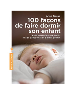 100 façons de faire dormir son enfant - Anne Bacus