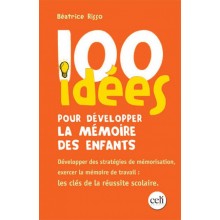 100 IDEES POUR DEVELOPPER LA MEMOIRE DES ENFANTS