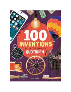100 INVENTIONS QUI ONT CHANGE NOTRE QUOTIDIEN