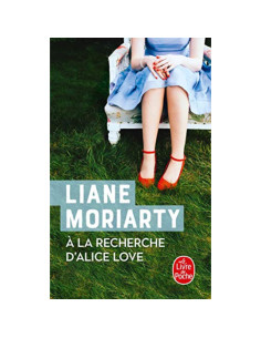 À la recherche d'Alice Love - Liane Moriarty