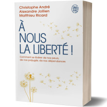 À Nous La Liberté - Christophe André, Alexandre Jollien, Matthieu Ricard