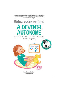 Aidez votre enfant à devenir autonome : exercices et outils pour qu'il se débrouille comme un grand - Stéphanie Couturier