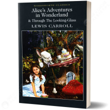 Alice’s Adventures in Wonderland & Through the Looking Glass - Lewis Carroll