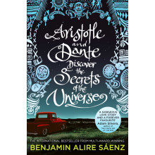 Aristotle and Dante Discover the Secrets of the Universe - Benjamin Alire Sáenz