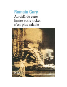 Au-delà de cette limite votre ticket n'est plus valable - Romain Gary