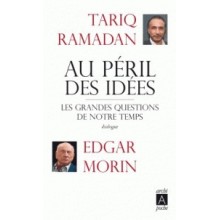 AU PERIL DES IDEES - RAMADAN / MORIN