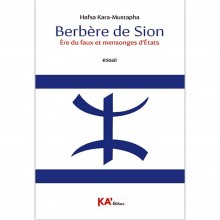 Berbère de Sion – Ere du Faux et Mensonges d’Etats - Hafsa Kara-Mustapha