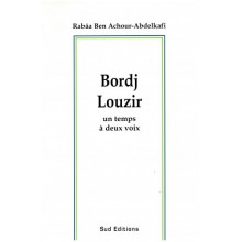 BORDJ LOUZIR UN TEMPS A DEUX VOIX - RABAA BEN ACHOUR