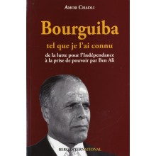 BOURGUIBA TEL QUE JE L'AI CONNU - CHADLI