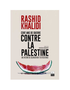 Cent Ans De Guerre Contre La Palestine - Rashid Khalidi