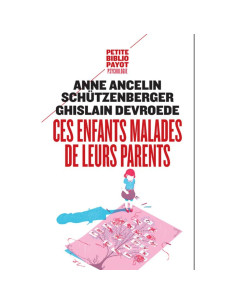Ces enfants malades de leurs parents - Anne Ancelin Schützenberger, Ghislain Devroede