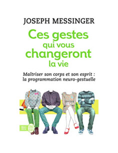 Ces gestes qui vous changeront la vie - Joseph Messinger