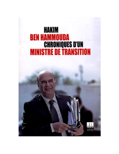 Chroniques D'Un Ministre De Transition - Hakim Ben Hammouda
