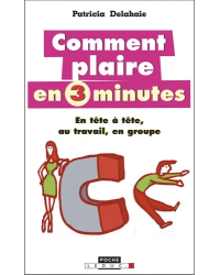 COMMENT PLAIRE EN 3 MINUTES