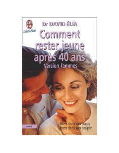 Comment rester jeune après quarante ans, version femmes - David Elia