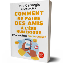 Comment se Faire des Amis à l'Ere du Numérique - Dale Carnegie et Associés
