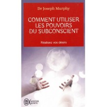 COMMENT UTILISER LES POUVOIRS DU SUBCONSCIENT - MURPHY