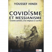 Covidisme ET Messianisme: Tyrannie Sanitaire, Crise Religieuse et Sacrifice - Youssef Hindi