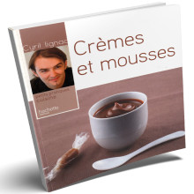 Crèmes et Mousses - Cyril Lignac - Petits Pratiques Cuisine - Hachette Pratique