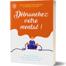 Débranchez Votre Mental ! - Jean Christophe Seznec et Sophie Le Guen