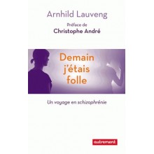 DEMAIN J'ETAIS FOLLE- UN VOYAGE EN SCHIZOPHRENIE