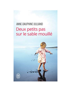 Deux petits pas sur le sable mouillé - Anne-Dauphine Julliand