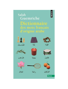 Dictionnaire des mots français d'origine arabe (et turque et persane) - Salah Guemriche