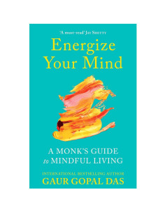 Energize Your Mind - Gaur Gopal Das