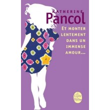 ET MONTER LENTEMENT DANS UN IMMENSE AMOUR... - PANCOL