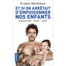 Et si on Arrêtait d'Empoisonner nos Enfants ? - Erwann Menthéour