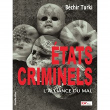 États Criminels, l'Alliance du Mal - Béchir Turki