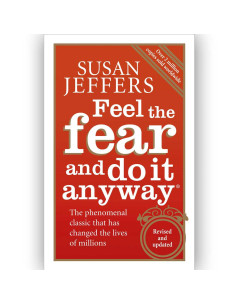 Feel The Fear And Do It Anyway - Susan Jeffers