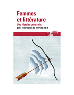 Femmes et littérature : une histoire culturelle, tome I : Moyen Âge-XVIIIe siècle - Martine Reid