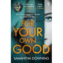 For Your Own Good - Samantha Downing