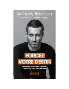 Forcez votre destin - Résilience, ambition, passion : toutes les clés pour réussir - Anthony Bourbon