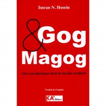 Gog et Magog, Une Vue Islamique dans le Monde Moderne - Imran N. Hosein