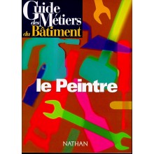 GUIDE DES METIERS DU BATIMENT-LE PEINTRE