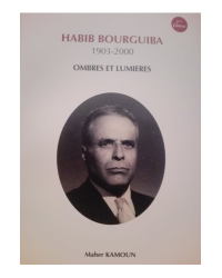 HABIB BOURGUIBA OMBRES ET LUMIERES- KAMOUN