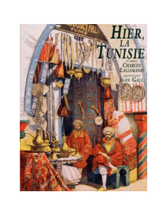 Hier, la Tunisie - Charles Lallemand
