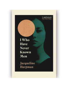 I Who Have Never Known Men - Jacqueline Harpman