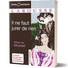 Il Ne Faut Jurer de Rien - Alfred de Musset - Petits Classiques Larousse