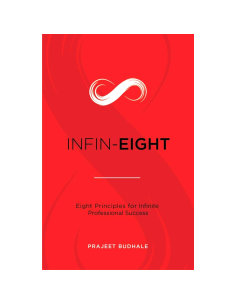 INFIN-EIGHT: Eight Principles for Infinite Professional Success - Prajeet Budhale