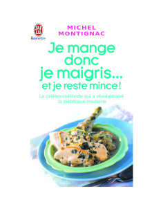 Je mange donc je maigris... et je reste mince ! - Michel Montignac