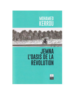 Jemna L'Oasis De La Révolution - Mohamed Kerrou
