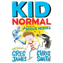 Kid Normal and the Rogue Heroes: Kid Normal 2 Greg James - Chris Smith