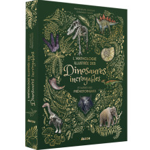 L'Anthologie Illustrée des Dinosaures Incroyable et Autres Vies Préhistoriques - Auzou