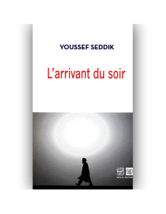 L'Arrivant Du Soir - Youssef Seddik