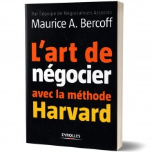 L'Art de Négocier avec la Méthode Harvard - Maurice A. Bercoff