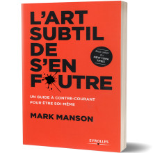 L'Art Subtil de s'en Foutre - Mark Manson