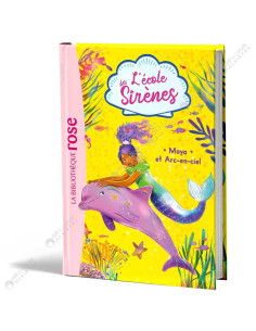 L'école des Sirènes - Maya et Arc-en-ciel - La Bibliothèque Rose - hachette